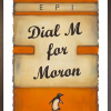 limited edition contemporary print in orange by artist Epi showing the caption 'dial M for moron' in the Penguin Classics book style