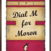 limited edition contemporary print in magenta by artist Epi showing the caption 'dial M for moron' in the Penguin Classics book style
