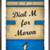 limited edition contemporary print in blue by artist Epi showing the caption 'dial M for moron' in the Penguin Classics book style