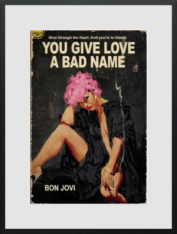 You Give Love a Bad Name by Linda Charles, limited edition print