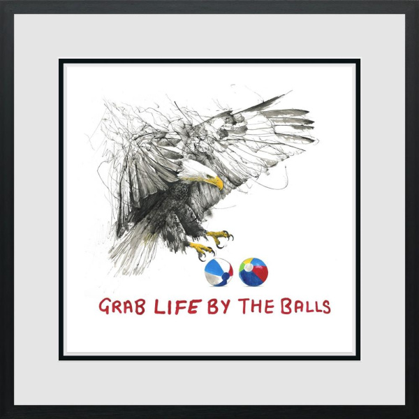 Grab Life By The Balls by Scott Tetlow, limited edition print