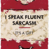 I Speak Fluent Sarcasm by Hue Folk, limited edition print