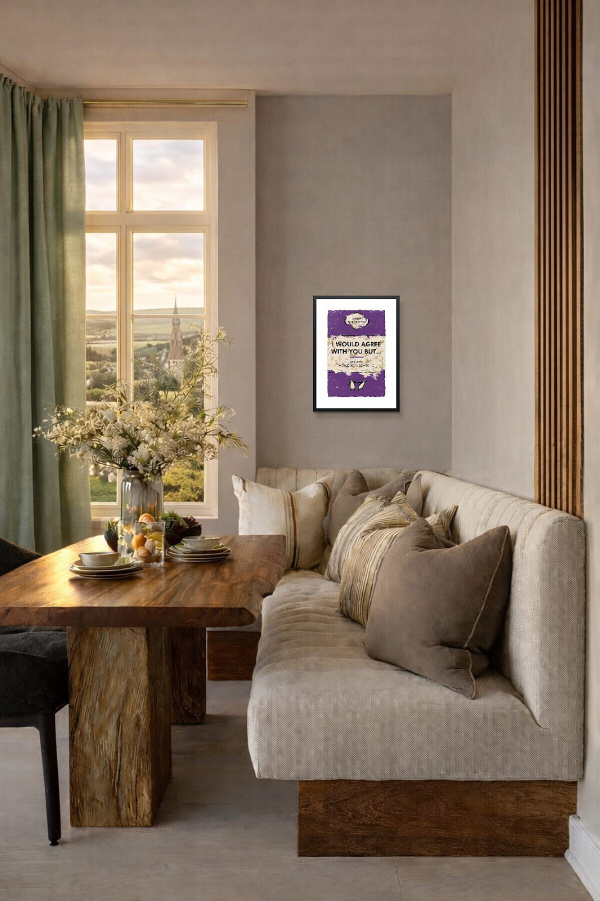 I Would Agree With You But by Hue Folk, limited edition print, in room