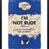 I’m Not Rude by Hue Folk, limited edition print