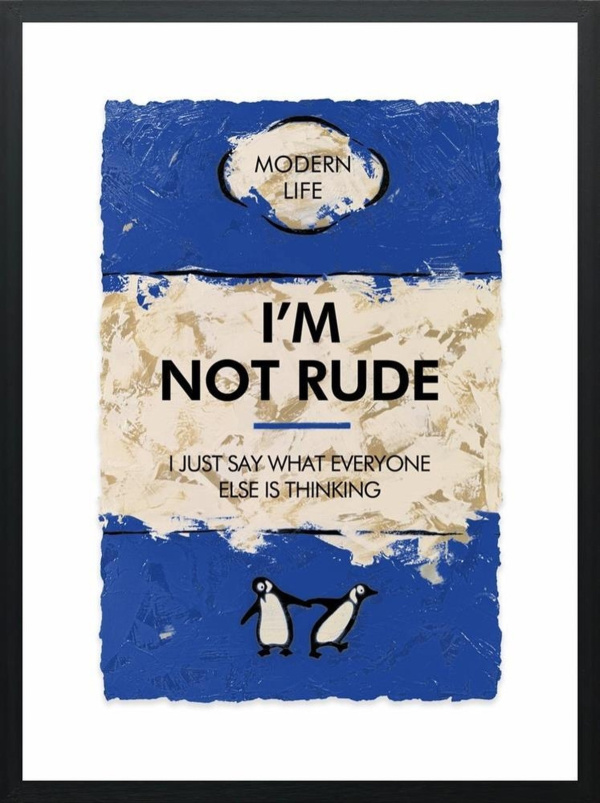 I’m Not Rude by Hue Folk, limited edition print
