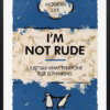 Hue Folk — I'm Not Rude - Paper Deluxe (framed)